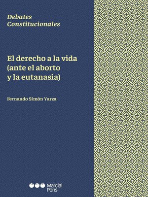 cover image of El derecho a la vida (ante el aborto y la eutanasia)